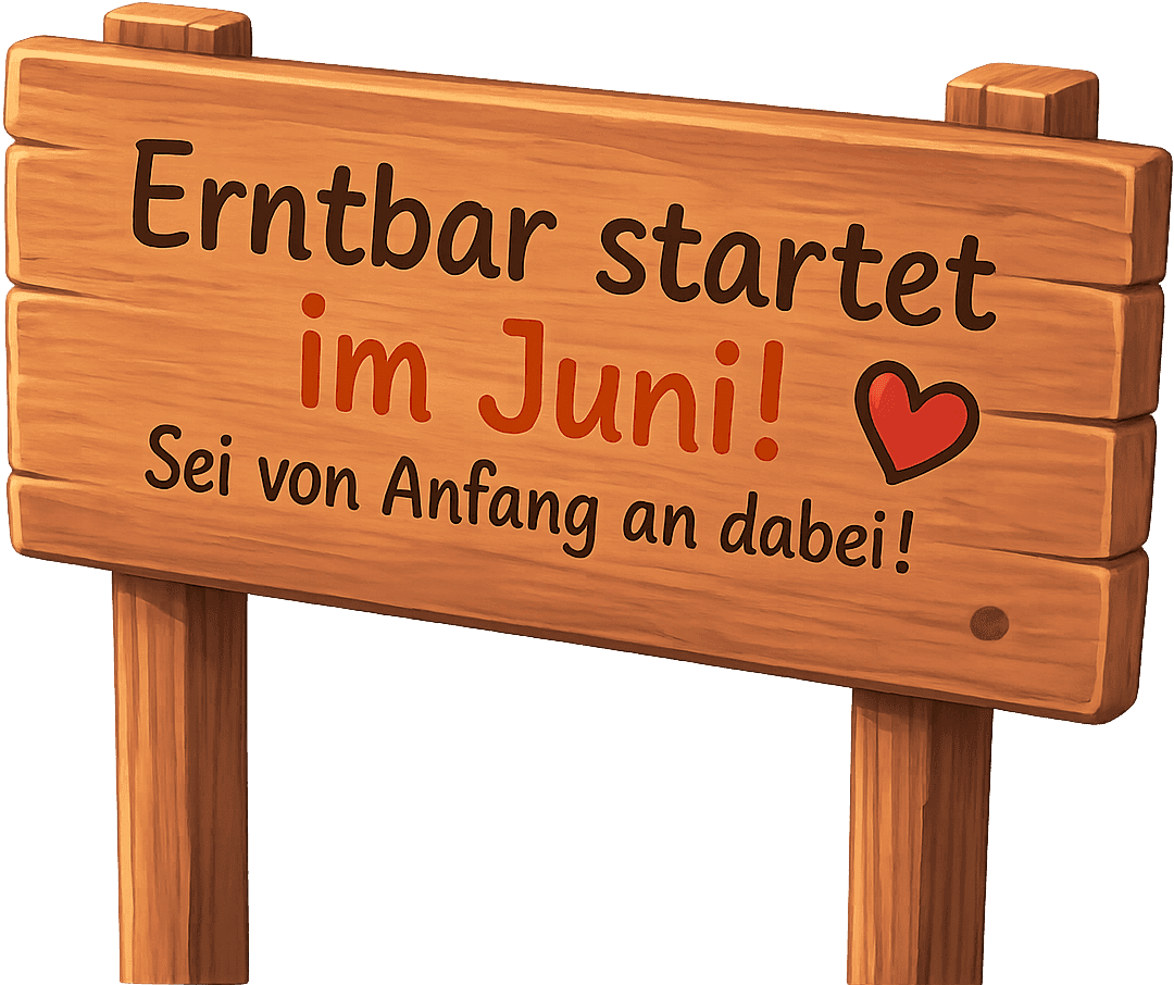 Holzschild mit Hinweis: Erntbar startet im Juni